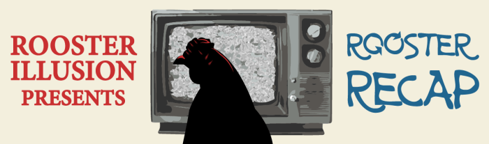 Rooster Recap
